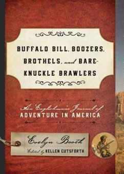 Buffalo Bill, Boozers, Brothels, and Bare-Knuckle Brawlers: An Englishman's Journal of Adventure in America - Cutsforth, Kellen