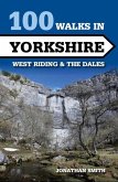 100 Walks in Yorkshire - West Riding and the Dales: West Riding and the Dales