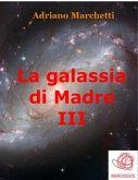 La galassia di Madre - III (eBook, ePUB)