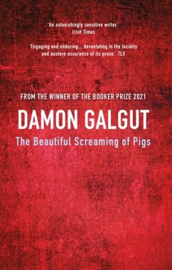 The Beautiful Screaming of Pigs - Galgut, Damon