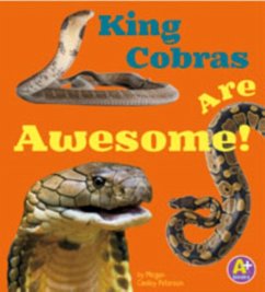 King Cobras Are Awesome! - Rustad, Martha E. H.; Peterson, Megan Cooley