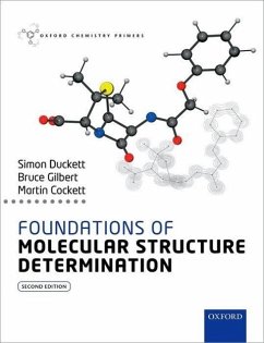 Foundations of Molecular Structure Determination - Duckett, Simon (Director of the Centre for Hyperpolarisation in Magn; Gilbert, Bruce (Emeritus Professor, Emeritus Professor, University o; Cockett, Martin (Senior Lecturer, Senior Lecturer, University of Yor