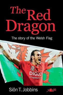 The Red Dragon: The Story of the Welsh Flag - Jobbins, Sion T.
