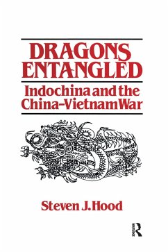 Dragons Entangled: Indochina and the China-Vietnam War - Hood, Steven J