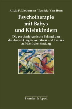 Psychotherapie mit Babys und Kleinkindern - Lieberman, Alicia F.;Van Horn, Patricia