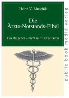 Die Ärzte-Notstands-Fibel - Muschik, Heinz V.
