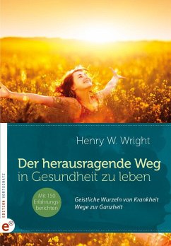 Der herausragende Weg, in Gesundheit zu leben - Wright, Henry W.
