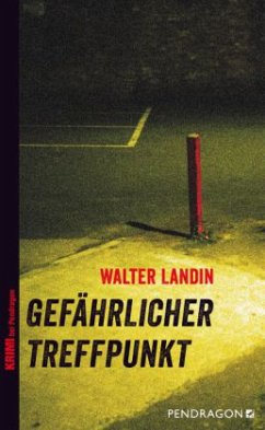 Gefährlicher Treffpunkt - Landin, Walter