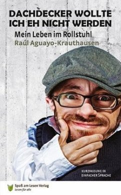 Dachdecker wollte ich eh nicht werden - Aguayo-Krauthausen, Raúl