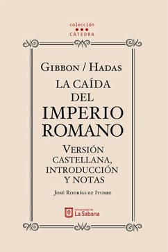 Gibbon/Hadas. La caída del Imperio Romano. Versión castellana, introducción y notas (eBook, ePUB) - Rodríguez Iturbe, José