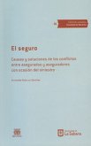El seguro. Causas y soluciones de los conflictos entre asegurados y aseguradores con ocasión del siniestro (eBook, ePUB)
