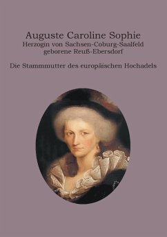Auguste Caroline Sophie Herzogin von Sachsen-Coburg-Saalfeld geborene Reuß-Ebersdorf (eBook, ePUB)