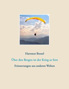 Über den Bergen ist der Krieg so fern (eBook, ePUB) - Bossel, Hartmut
