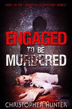 Engaged To Be Murdered (A James Ellis Mystery, #1) (eBook, ePUB) - Hunter, Christopher