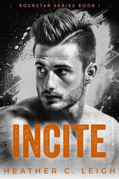 Incite (Rockstar, #1) (eBook, ePUB) - Leigh, Heather C.