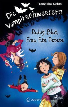 Ruhig Blut, Frau Ete Petete / Die Vampirschwestern Bd.12 (eBook, ePUB) - Gehm, Franziska