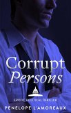 Corrupt Persons (The Corrupt Trilogy, #3) (eBook, ePUB)