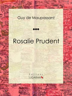 Rosalie Prudent (eBook, ePUB) - Ligaran; de Maupassant, Guy