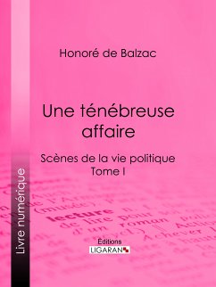 Une ténébreuse affaire (eBook, ePUB) - de Balzac, Honoré; Ligaran