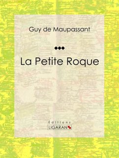 La Petite Roque (eBook, ePUB) - de Maupassant, Guy; Ligaran