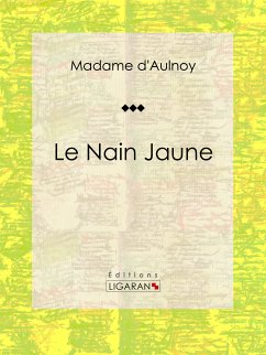 Le Nain Jaune (eBook, ePUB) - Madame d'Aulnoy; Ligaran