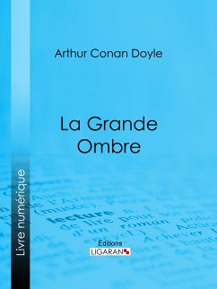 La Grande Ombre (eBook, ePUB) - Conan Doyle, Arthur; Ligaran