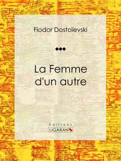 La Femme d'un autre (eBook, ePUB) - Ligaran; Dostoïevski, Fiodor