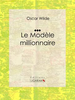 Le Modèle millionnaire (eBook, ePUB) - Ligaran; Wilde, Oscar