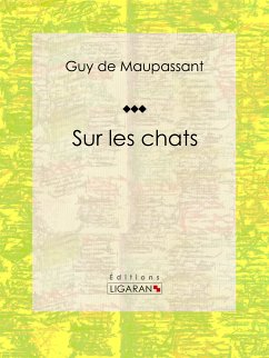Sur les chats (eBook, ePUB) - de Maupassant, Guy; Ligaran