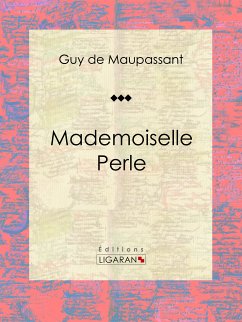 Mademoiselle Perle (eBook, ePUB) - de Maupassant, Guy; Ligaran