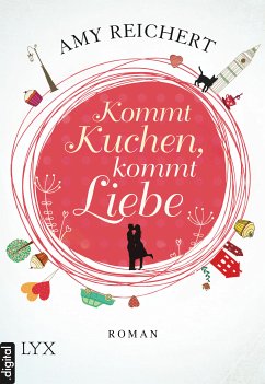 Kommt Kuchen, kommt Liebe (eBook, ePUB) - Reichert, Amy