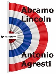 Abramo Lincoln (eBook, ePUB) - Agresti, Antonio