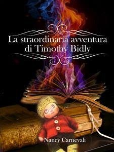 La straordinaria avventura di Timothy Bidly (eBook, ePUB) - Carnevali, Nancy