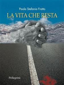 La Vita che Resta (eBook, ePUB) - Stefania Fratto, Paola