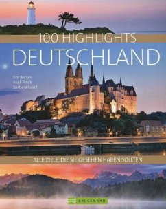 100 Highlights Deutschland - Becker, Eva;Pinck, Axel;Rusch, Barbara