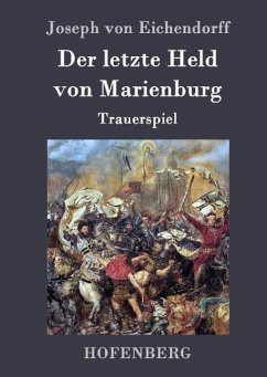 Der letzte Held von Marienburg - Joseph Von Eichendorff