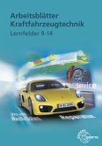 Arbeitsblätter Kraftfahrzeugtechnik. Lernfelder 9-14 Arbeitsblätter Kraftfahrzeugtechnik. Lernfelder 9-14