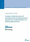 Analyse, Optimierung und Simulation des Energieumsatzes dezentraler Fluidkreisläufe von Werkzeugmaschinen