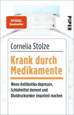 Krank durch Medikamente - Stolze, Cornelia