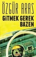 Gitmek Gerek Bazen - Aras, Özgür