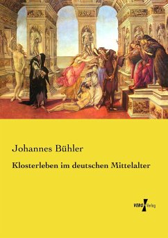 Klosterleben im deutschen Mittelalter - Bühler, Johannes