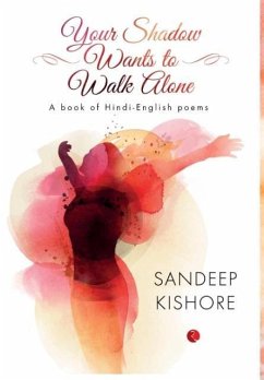 YOUR SHADOW WANTS TO WALK ALONE - Kishore, Sandeep