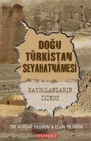 Dogu Türkistan Seyahatnamesi - Yildirim, Kürsat; Yildirim, Elvin