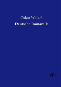 Deutsche Romantik - Walzel, Oskar