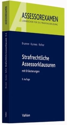 Strafrechtliche Assessorklausuren - Brunner, Raimund; Kunnes, Christian; Reiher, Jürgen