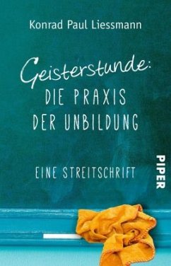 Geisterstunde: Die Praxis der Unbildung - Liessmann, Konrad Paul