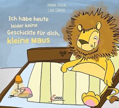 Ich habe heute leider keine Geschichte für dich, kleine Maus! - Stelzig, Dominik