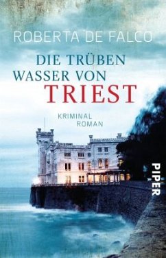 Die trüben Wasser von Triest / Commissario Benussi Bd.1 - De Falco, Roberta