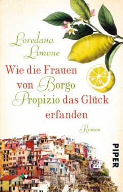 Wie die Frauen von Borgo Propizio das Glück erfanden - Limone, Loredana