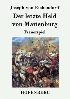 Der letzte Held von Marienburg - Joseph Von Eichendorff